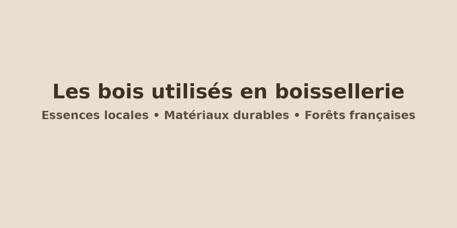 Quels bois sont utilisés en boissellerie ? Essences locales et forêts françaises au cœur de l’artisanat