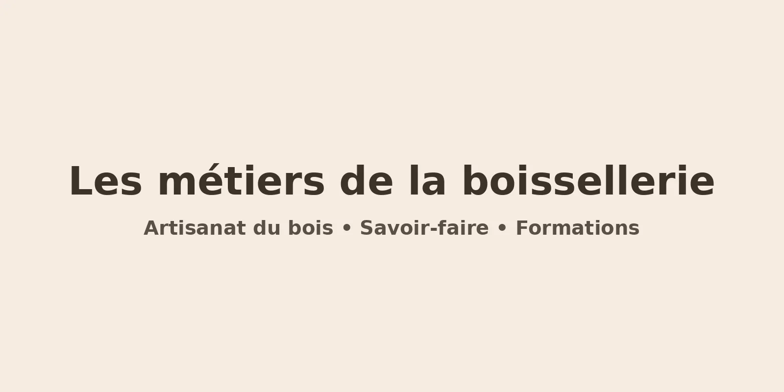 Les métiers de la boissellerie : artisanat du bois et formations pour apprendre ce savoir-faire